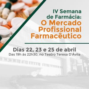IV Semana de Farmácia: O Mercado Profissional Farmacêutico