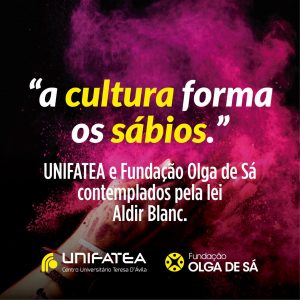 UNIFATEA e Fundação Olga de Sá são contemplados pela lei Aldir Blanc