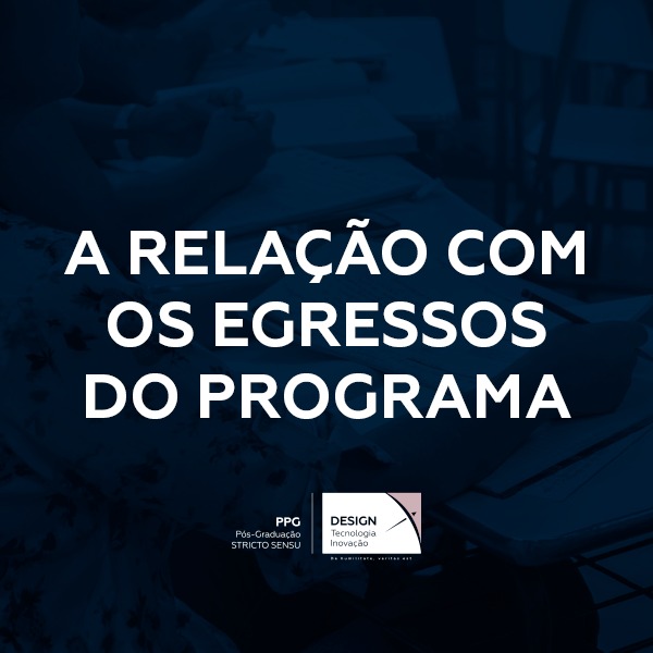 O Mestrado Profissional em Design, Tecnologia e Inovação – PPG-DTI e a sua relação com os Egressos do Programa