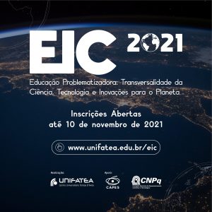 EIC 2021 aborda a temática “Educação Problematizadora: Transversalidade da Ciência, Tecnologia e Inovações para o Planeta”