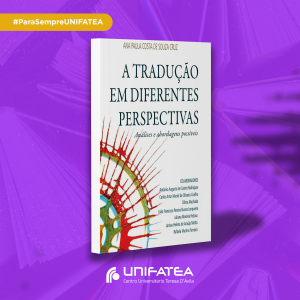 Profa. Mestre em Linguística aplicada e ex-aluna de Letras do UNIFATEA, Ana Paula Cruz, lançou um livro sobre A Tradução em Diferentes Perspectivas, com participação especial de Dilma Machado, tradutora da série Game of Thrones.
