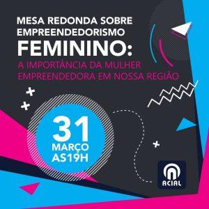 ACIAL promoverá Mesa Redonda sobre Empreendedorismo Feminino: a importância da mulher empreendedora em nossa região