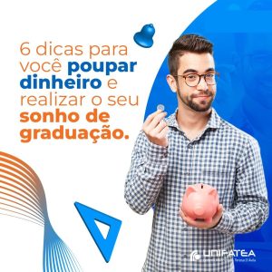 6 dicas para você economizar dinheiro e realizar seu grande sonho de graduação